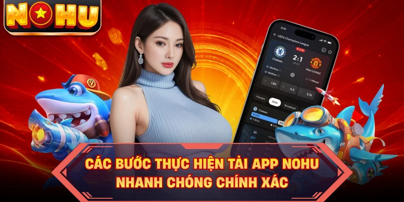 Các bước thực hiện tải app NOHU nhanh chóng chính xác