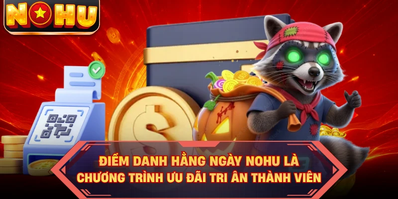 Điểm danh hằng ngày NOHU là chương trình ưu đãi tri ân thành viên
