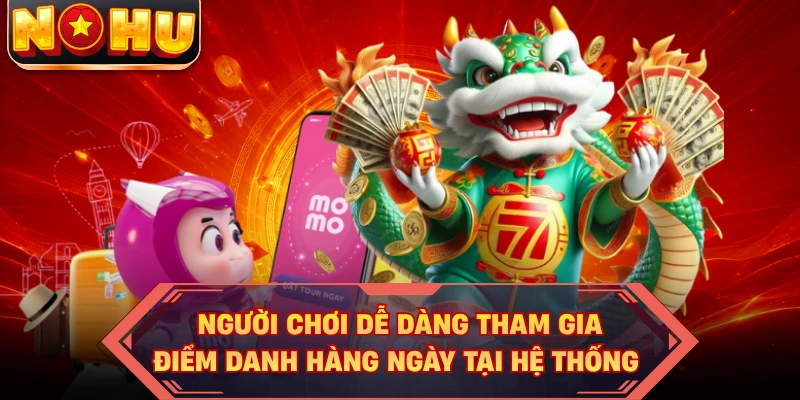 Người chơi dễ dàng tham gia điểm danh hàng ngày tại hệ thống