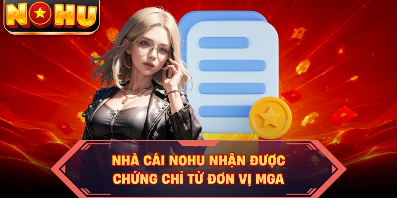 Nhà cái NOHU nhận được chứng chỉ từ đơn vị MGA