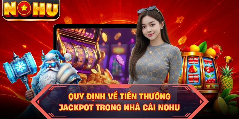 Quy định về tiền thưởng jackpot trong nhà cái NOHU