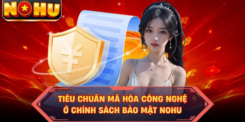 Tiêu chuẩn mã hóa công nghệ ở chính sách bảo mật NOHU
